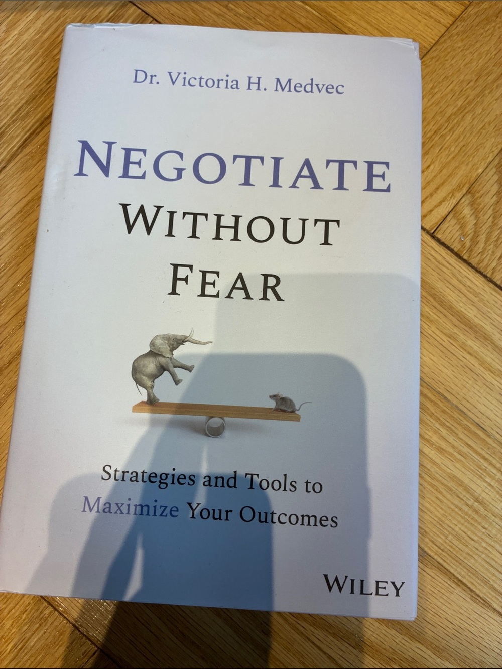 Negotiate Without Fear by Dr. Victoria H. Medvec -